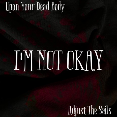 I'm Not Okay (I Promise) ft. Adjust The Sails | Boomplay Music