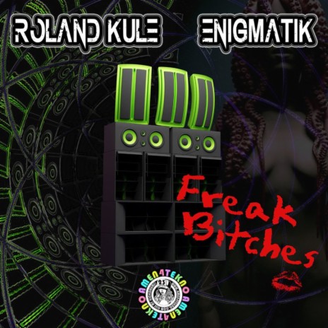 Freak Bitches ft. Enigmatik | Boomplay Music