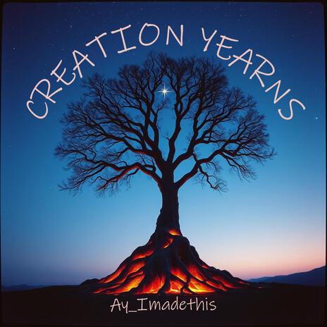 Creation Yearns | Boomplay Music