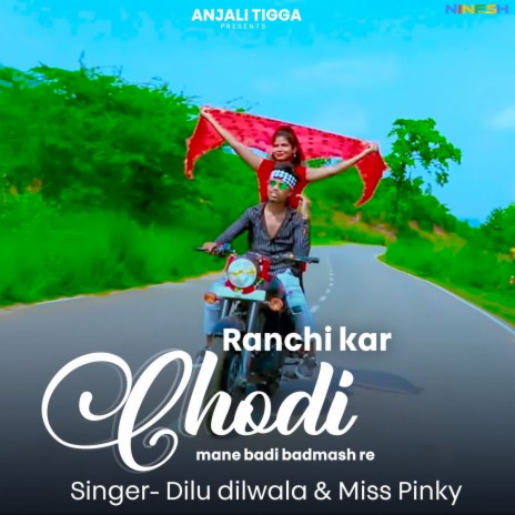 Ranchi Kar Chodi Mane Badi Badmash Re ft. Miss Pinky | Boomplay Music
