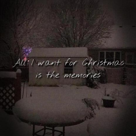 All I want for Christmas is the memories | Boomplay Music