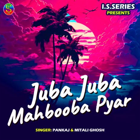 Juba Juba Mahbooba Pyar ft. Mitali Ghosh | Boomplay Music