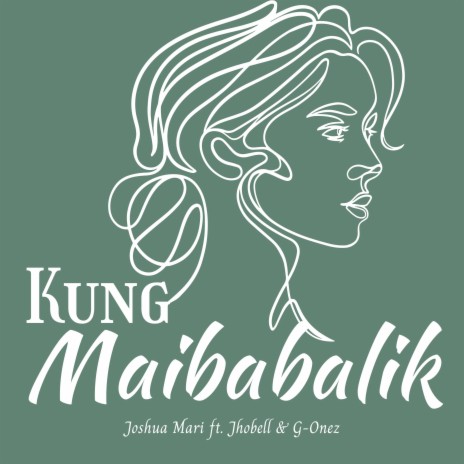 Kung Maibabalik ft. Jhobell & G-Onez Music | Boomplay Music