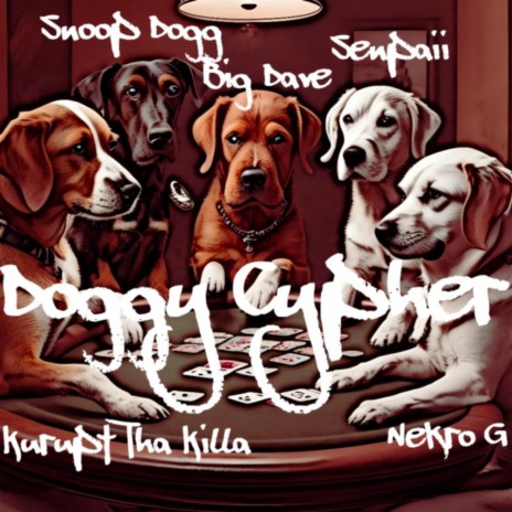 Doggy Cypher ft. Snoop Dogg, Kurupt Tha Killa, Senpaii & Nekro G
