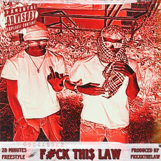 F#ck Thi$ Law (28 minutes freestyle)