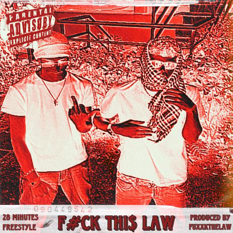 F#ck Thi$ Law (28 minutes freestyle) ft. Fuxxkthelaw | Boomplay Music