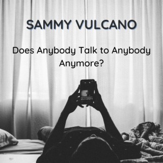 Does Anybody Talk to Anybody Anymore (World Version)