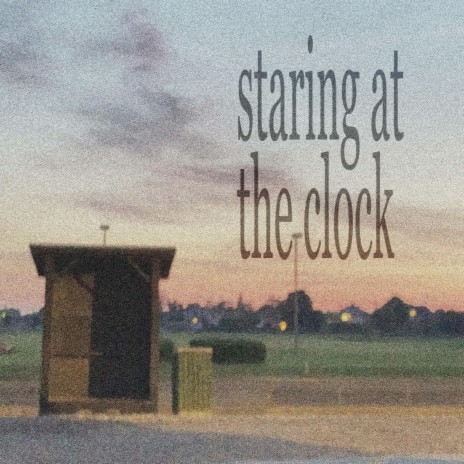staring at the clock ft. liightflower | Boomplay Music