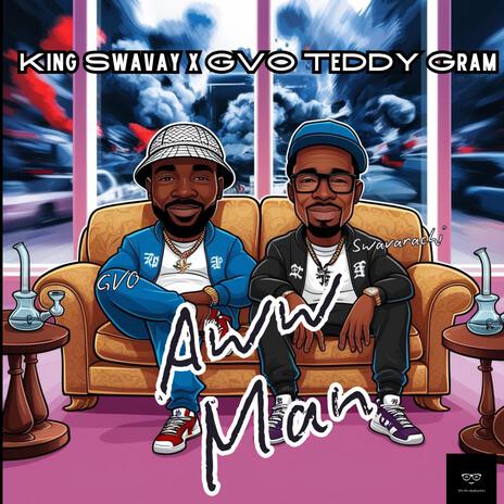 AW Man ft. King Swavay & Gvo Teddy Gram | Boomplay Music