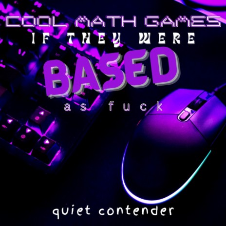 cool math games if they were based as fuck | Boomplay Music