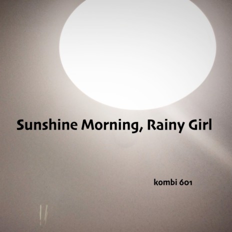 Sunshine Morning, Rainy Girl