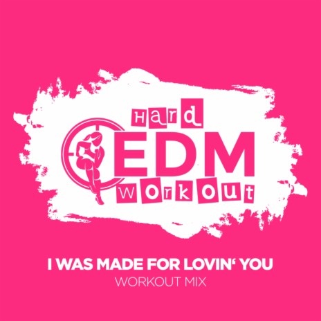 I Was Made for Lovin' You (Workout Mix 140 bpm)