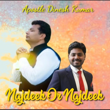 Najdeek Or Najdeek (2023 Remastered Version) ft. Pastor Rishi Paul | Boomplay Music