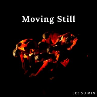 Moving Still