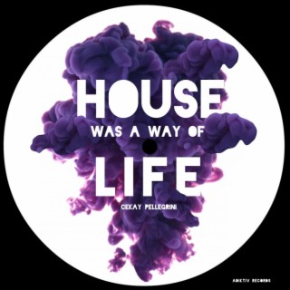 House Was A Way of Life