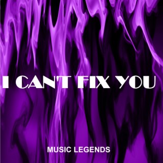 I Can't Fix You