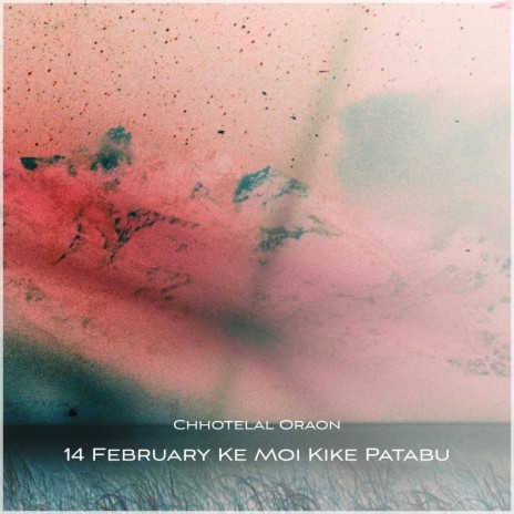 14 February Ke Moi Kike Patabu | Boomplay Music