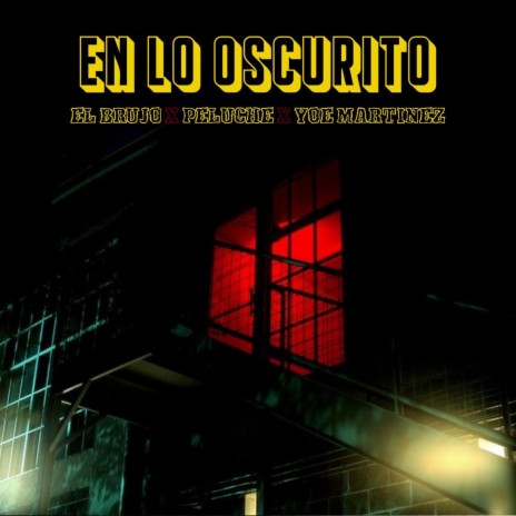 En Lo Oscurito ft. Yoe Martínez & Peluche | Boomplay Music