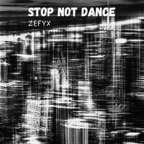 STOP NOT DANCE | Boomplay Music