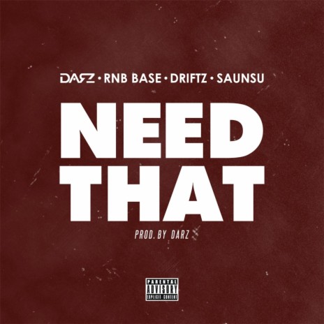 Need That (feat. Driftz & Saunsu) | Boomplay Music