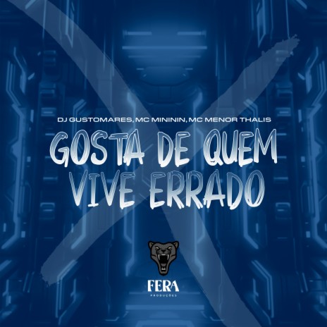 Gosta de Quem Vive Errado ft. Mc Mininin & Mc Menor Thalis | Boomplay Music