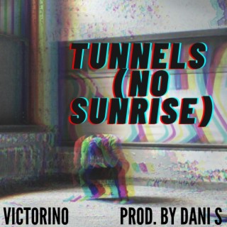 Tunnels (No Sunrise)