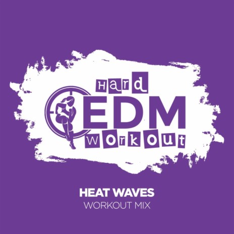 Heat Waves (Workout Mix 140 bpm) | Boomplay Music