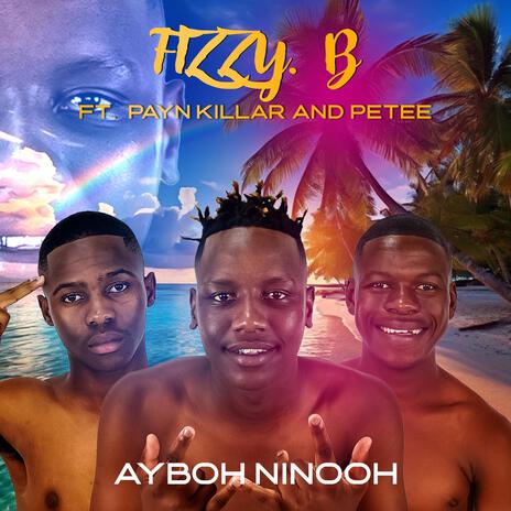 Aybooh Ninooh ft. Payn Killar & Petee | Boomplay Music