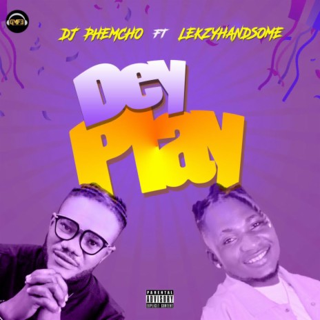 DEY PLAY ft. LEKZYHANDSOME | Boomplay Music