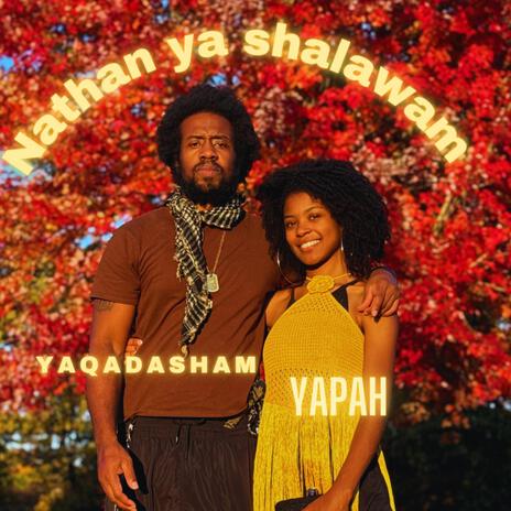 Nathan Ya Shalawam ft. Yapah | Boomplay Music