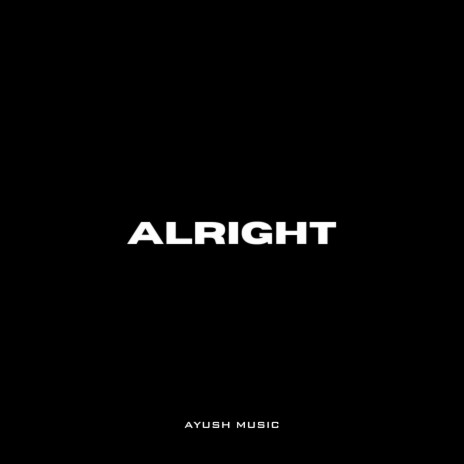 ALRIGHT | Boomplay Music