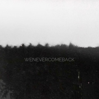 WENEVERCOMEBACK