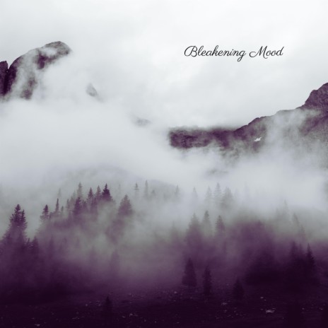 Bleakening Mood | Boomplay Music