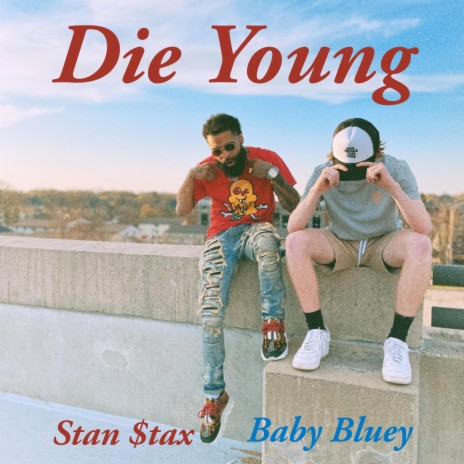Die Young ft. Stan $tax | Boomplay Music