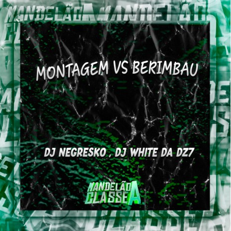 Montagem Vs Berimbau ft. DJ White da Dz7 | Boomplay Music