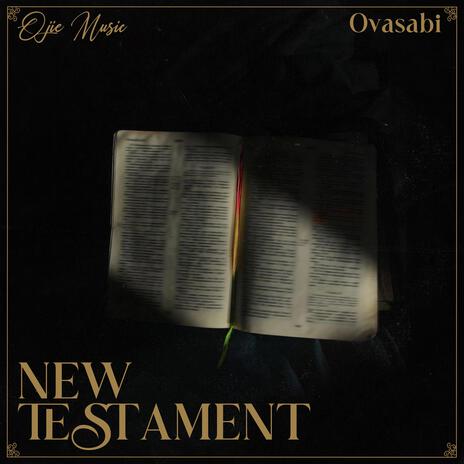 NEW TESTAMENT ft. Ovasabi | Boomplay Music