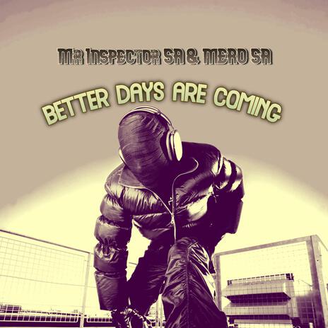 Better Days Are Coming ft. MERO SA | Boomplay Music