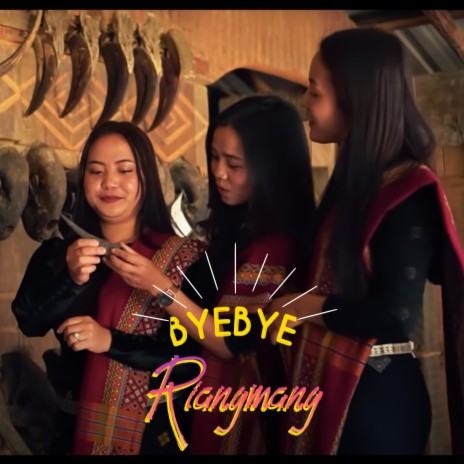 Bye Bye Riangmang (Tha Chin Sung, Deborah Sungmi, Duh Tin Tuan) | Boomplay Music