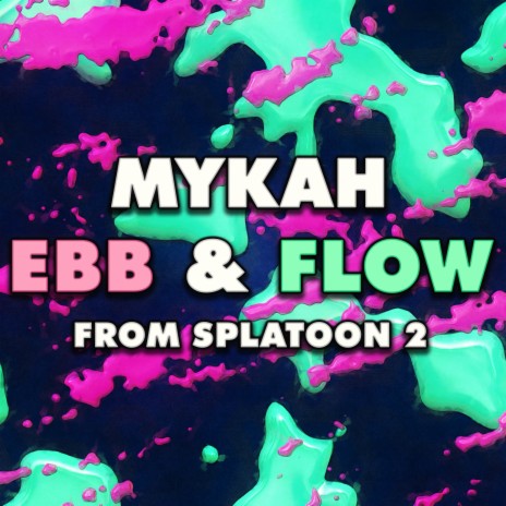 Ebb & Flow (From Splatoon 2) | Boomplay Music