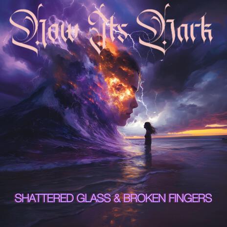 Shattered Glass & Broken Fingers | Boomplay Music