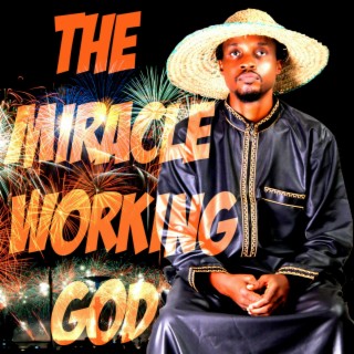 THE MIRACLE WORKING GOD lyrics | Boomplay Music