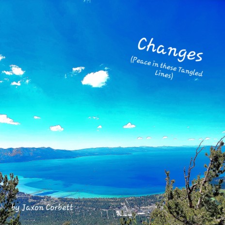 Changes (Peace in these Tangled Lines)