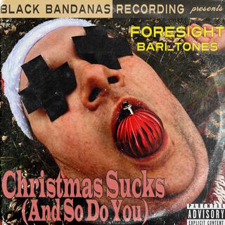 Christmas Sucks (And So Do You) ft. Bari_Tones lyrics | Boomplay Music