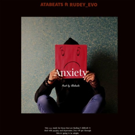 Anxiety ft. AtaBeats | Boomplay Music