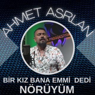 Bir Kız Bana Emmi Dedi (Nörüyüm)