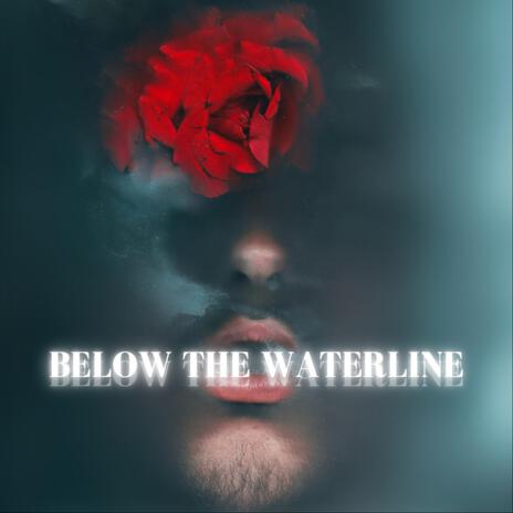 Below The Waterline ft. Lola Lovatt | Boomplay Music