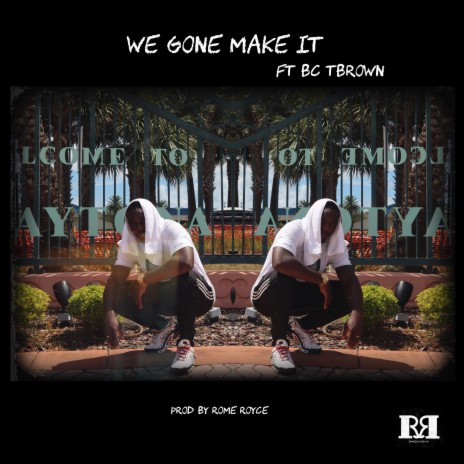 We Gone Make It ft. Bc Tbrown | Boomplay Music