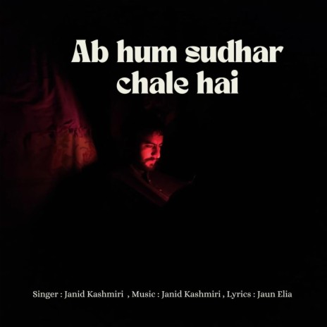Ab hum sudhar chale hai ft. Jaun Elia | Boomplay Music