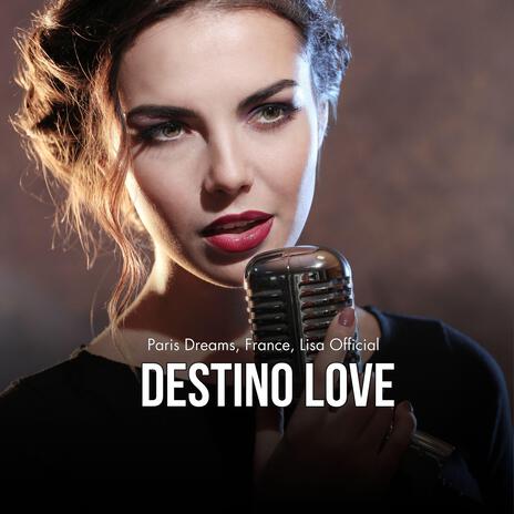 Destino Love (Paris Dreams, France, Lisa Official) | Boomplay Music