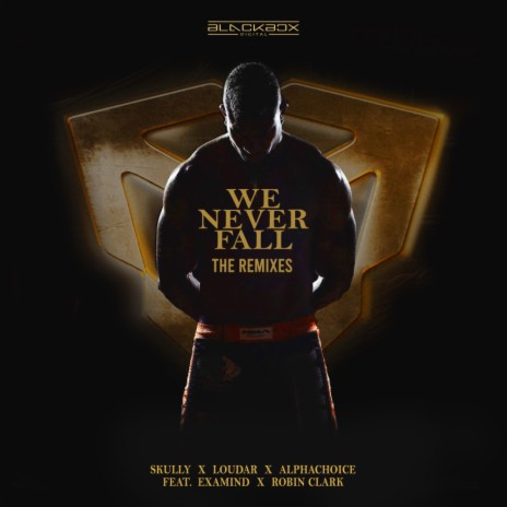 We Never Fall (Relentless Remix) ft. Loudar, Alphachoice, Examind & Robin Clark